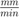 $\frac{mm}{min}$