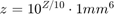 $z=10^{Z/10} \cdot 1mm^6$